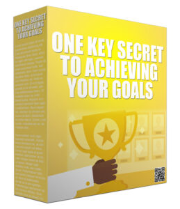 One Key Secret to Achieving Your Goals