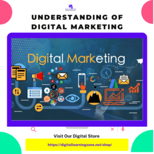 Understanding of digital marketing